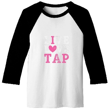 Discover Live Love Tap Dance Dancer Dancing Distressed Baseball Tees