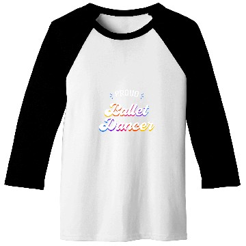 Discover Proud Ballet Dancer Job Baseball Tees