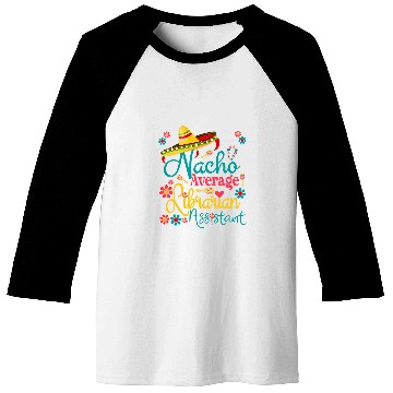Discover Nacho Average Librarian Assistant Cinco De Mayo Library Days Baseball Tees