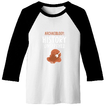Discover Archaeology History Unearthed Archeologist Dig Archeology Baseball Tees