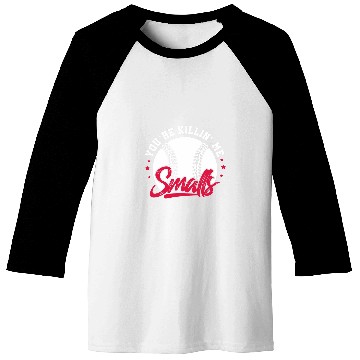 Discover Youre Killin Me Smalls Softball Player Baseball Tees