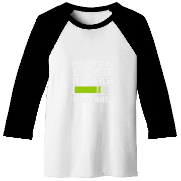 Discover Industrial Engineer In Progress Please Wait Baseball Tees
