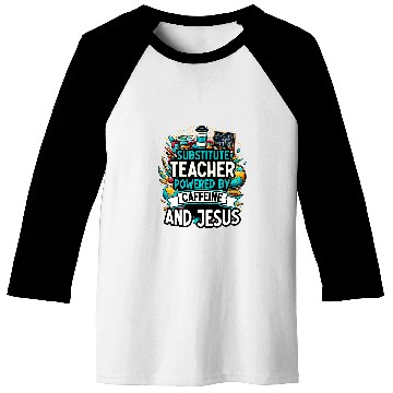 Discover Teaching Teach caffeines And Jesus School Substitute Teacher Baseball Tees