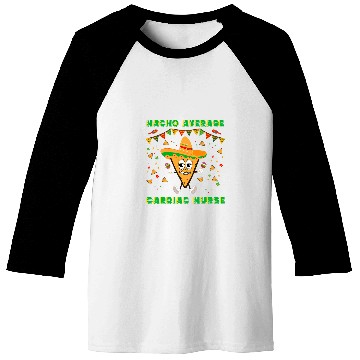 Discover Nacho Average Cardiac nurses Funny Cinco De Mayo Baseball Tees