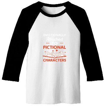 Discover Emotionally Attached To Fictional Characters Book Lovers Baseball Tees