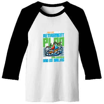 Discover Retirement Plan Earn Dividends Go Sailing Captain 1 Baseball Tees