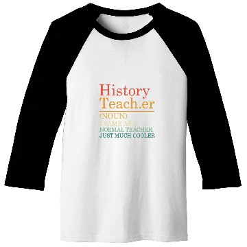 Discover History Teacher Definition Funny Back to School First Day Baseball Tees