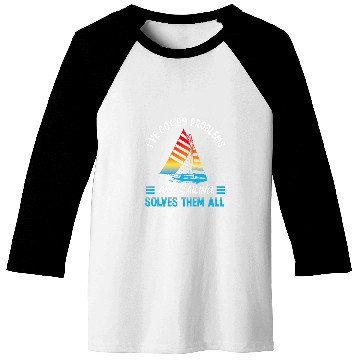 Discover IVe Got 99 Problems And Sailing Solves Them All Sailboat 2 Baseball Tees