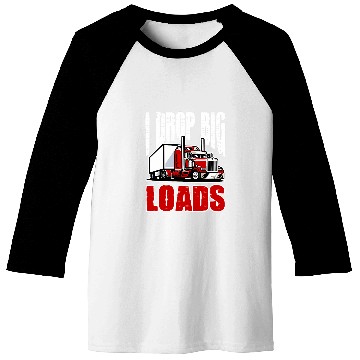 Discover I Drop Big Loads Trucker Truck Big Rig Driver Baseball Tees