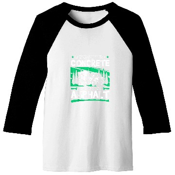 Discover IfYou Dont Use Concrete Its Your Own Asphalt 2 Baseball Tees