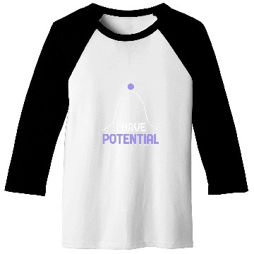 Discover I Have Potential Energy Physics Science Teacher 4 Baseball Tees