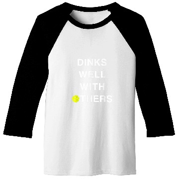 Discover Dinks Well with Others Funny Pickleball Baseball Tees