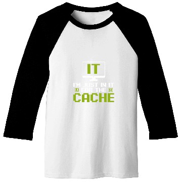 Discover Im just in it for the Cache IT Helpdesk Computer Tech Geeks Baseball Tees
