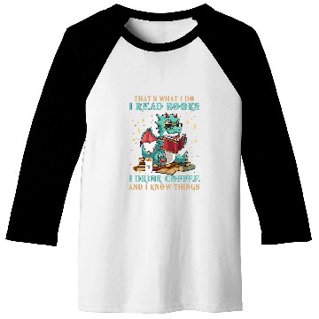 Discover I Read Books And I Know Things Funny Grumpy Dragon Coffee 8 Baseball Tees