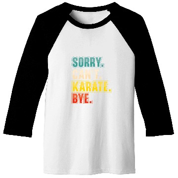 Discover Sorry Cant Karate Martial Arts Baseball Tees