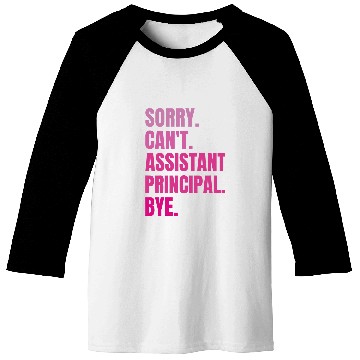 Discover Sorry Cant Assistant Principal Bye Retro School Worker 1 Baseball Tees