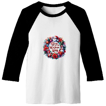 Discover Glory To The Nowborn King Christmas Baseball Tees