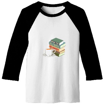 Discover Drink Tea Read Books Be Happy Book Reader Tea Lover Bookworm Baseball Tees