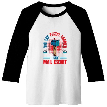 Discover You Say Postal Carrier I Say Mail Escort Postal Worker 7 Baseball Tees