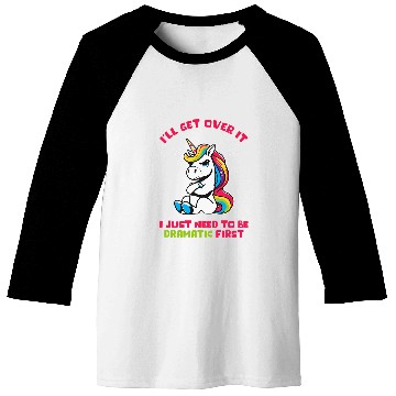Discover Ill Get Over It I Just Need To Be Dramatic First Baseball Tees