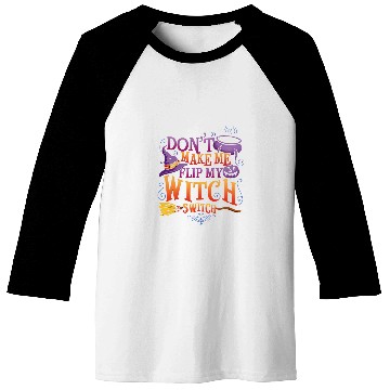 Discover dont make me flip my witch switch funny halloween 2 Baseball Tees