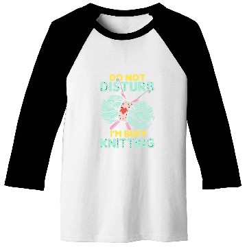 Discover Do not disturb i m busy knitting Baseball Tees