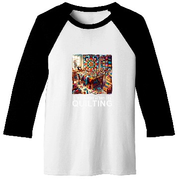 Discover Life Is Better When I m Quilting Patchwork Quilt Baseball Tees