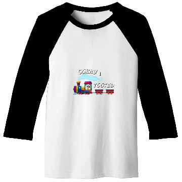 Discover Funny Sorry I Tooted Train 2 Baseball Tees