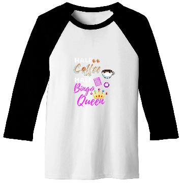 Discover Half Coffee Half Bingo Queen Baseball Tees