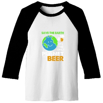 Discover Save The Earth Its Only Planet With Beer Earth Day Baseball Tees