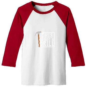 Discover Woodworker Job This is Not a Drill Funny Tee Tools Hammer Baseball Tees