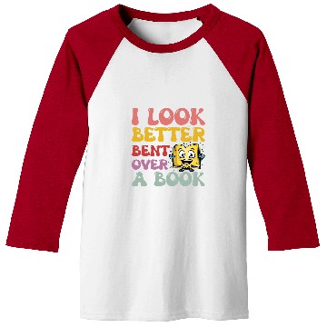 Discover Book Fun Funny Saying Groovy Quote I Look Better Bent Over A Baseball Tees