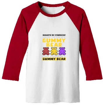 Discover Bear Pet Always Be Yourself Unless You Can Be A Gummy Bear Baseball Tees