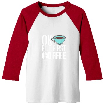 Discover Coffee Fun Ok But First Coffee caffeines Coffee Lover Baseball Tees
