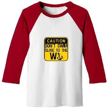 Discover Funny W anchor Dont Swim Close To the W Anchor Baseball Tees
