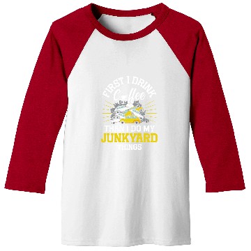 Discover Coffee Fun Scrapyard First I drink coffee than I do my Junkyard Worker Baseball Tees