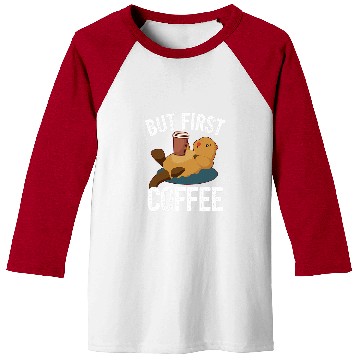Discover Coffee Fun Otter I But First Coffee Baseball Tees