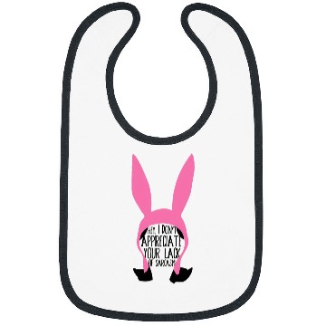 Discover Louise Belcher - Bobs Burgers Fan - Hey, I Don't Appreciate Bibs