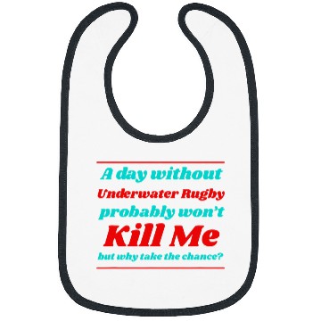 Discover A Day Without Underwater Rugby Wont Kill me Summer Bibs