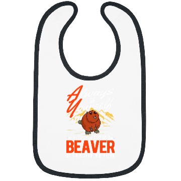 Discover Always be yourself Unless you can be a Beavers 32 Bibs