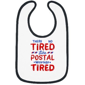 Discover There Is No Tired Like Postal Worker Tired Bibs
