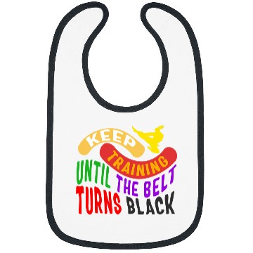 Discover Karate Keep Training Until Belt Turns Black Martial Arts Fig Bibs