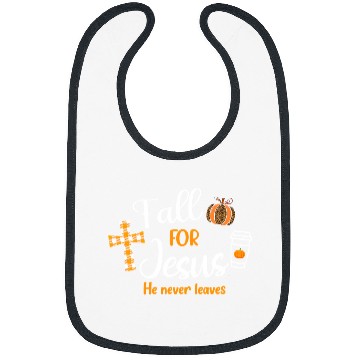 Discover Christian Fall For Jesus He Never Leaves Autumn Christian Prayers 361 Bibble Jesus Christ Bibs