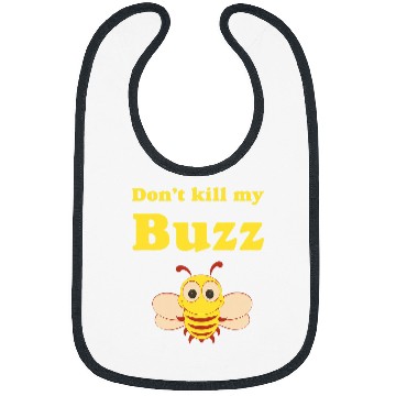 Discover Dont kill my Buzz Bumble Bee Bibs