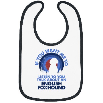Discover If Want Me Listen Talk About Dog English Foxhound Bibs