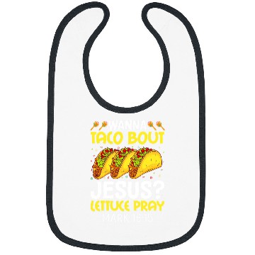 Discover Christian Wanna Taco Bout Jesus Lettuce Pray Mark 1615 Cinco De Mayo Christ Bibs