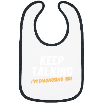 Discover Keep talking Im diagnosing you funny psychologist doctor Bibs