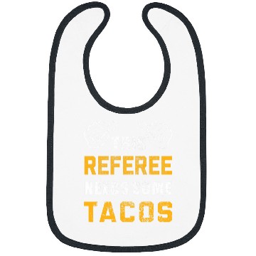 Discover Referee Needs Tacos Lover Refereeing Quotes Funny Referee Bibs