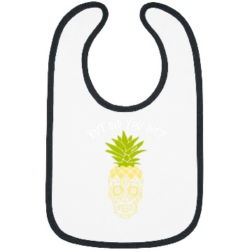 Discover Skeletons Skulls But Did You Die pineapples Skull Bibs