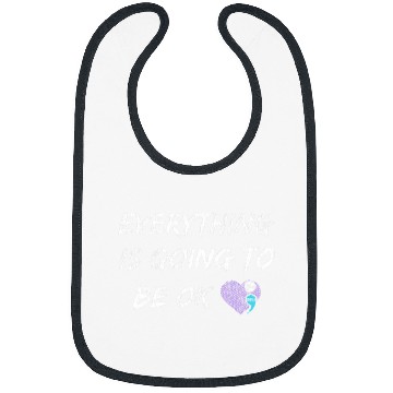 Discover Everything Is Going To Be Ok You Matter suicides Prevention Bibs